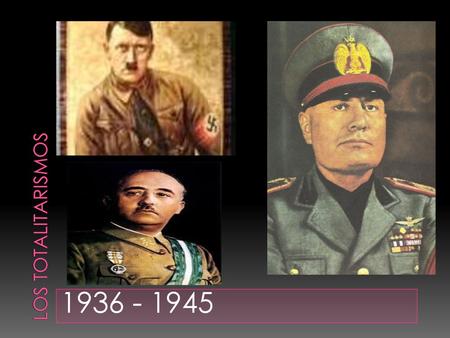 Los totalitarismos 1936 - 1945.