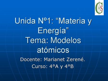Unida Nº1: “Materia y Energía” Tema: Modelos atómicos