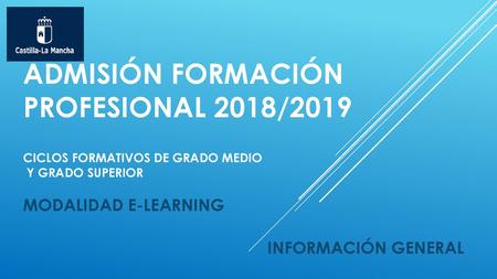 ADMISIÓN FORMACIÓN PROFESIONAL 2018/2019 ciclos formativos de grado medio y grado superior modalidad E-LEARNING LKJASÑLDKFJLAÑSKDJFLASKDJFLASKDJFLASKDJF.