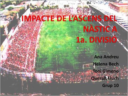 IMPACTE DE L’ASCENS DEL NÀSTIC A 1a. DIVISIÓ