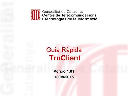 Guia Ràpida TruClient Versió 1.01 10/08/2015.