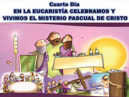 EN LA EUCARISTÍA CELEBRAMOS Y VIVIMOS EL MISTERIO PASCUAL DE CRISTO
