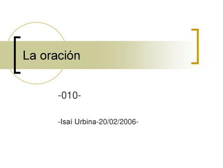 La oración -010- -Isaí Urbina-20/02/2006-.