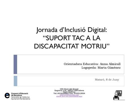 Orientadora Educativa: Anna Almirall Logopeda: Marta Giménez