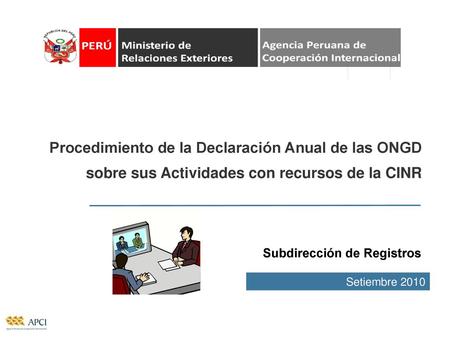 Procedimiento de la Declaración Anual de las ONGD sobre sus Actividades con recursos de la CINR Subdirección de Registros Setiembre 2010.