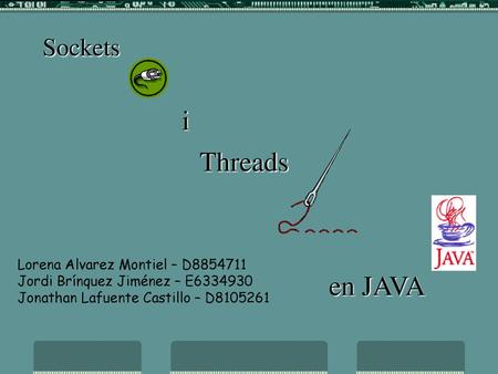 i Threads en JAVA Sockets Lorena Alvarez Montiel – D