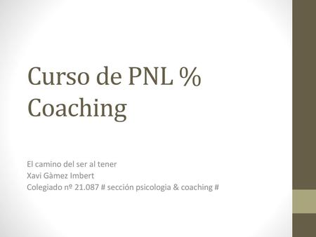Curso de PNL % Coaching El camino del ser al tener Xavi Gàmez Imbert