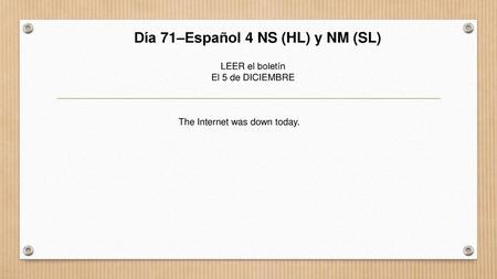 Día 71–Español 4 NS (HL) y NM (SL)