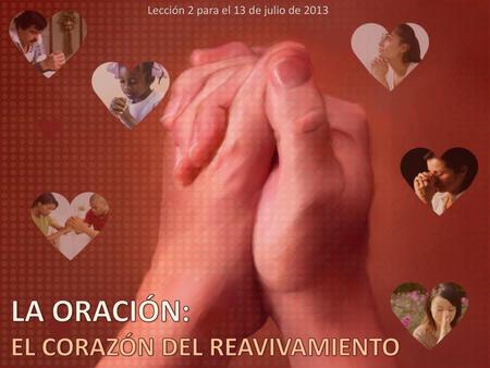 LA ORACIÓN: EL CORAZÓN DEL REAVIVAMIENTO