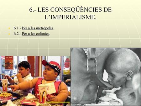 6.- LES CONSEQÜÈNCIES DE L’IMPERIALISME.