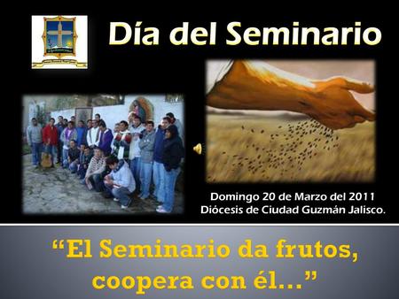 “El Seminario da frutos, coopera con él…”