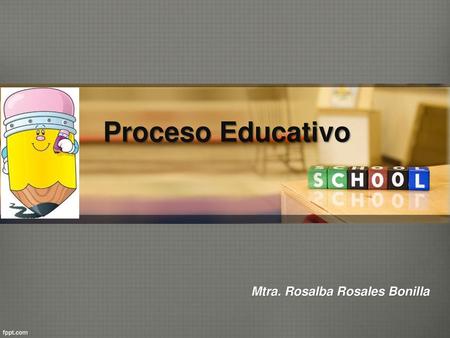 Proceso Educativo Mtra. Rosalba Rosales Bonilla.