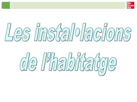 Les instal•lacions de l’habitatge.