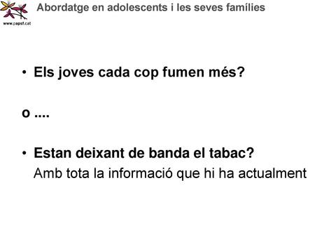 Els joves cada cop fumen més? o .... Estan deixant de banda el tabac?