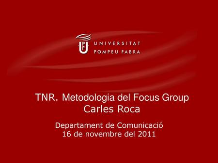 TNR. Metodologia del Focus Group Carles Roca
