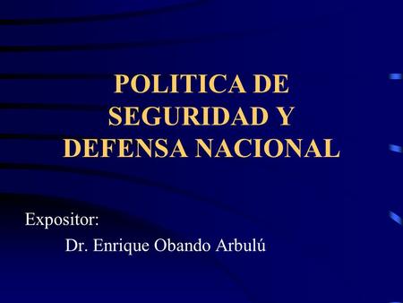POLITICA DE SEGURIDAD Y DEFENSA NACIONAL