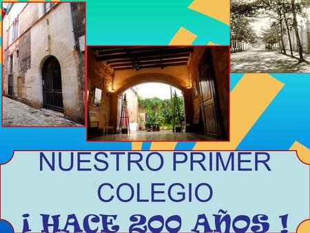 NUESTRO PRIMER COLEGIO ¡ HACE 200 AÑOS !. Narración de la historia de la Fundación del Colegio de la Pureza que ha sido presentada a los alumnos CON MOTIVO.
