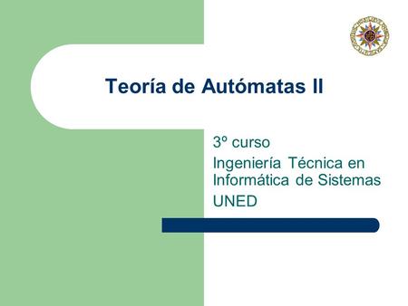 Teoría de Autómatas II 3º curso Ingeniería Técnica en Informática de Sistemas UNED.
