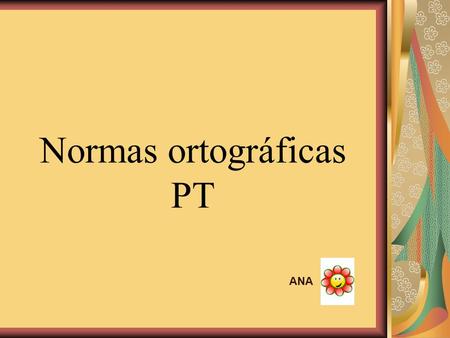 Normas ortográficas PT ANA.