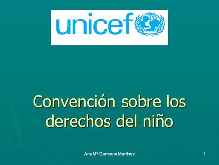 Ana Mª Carmona Martínez1 Convención sobre los derechos del niño.