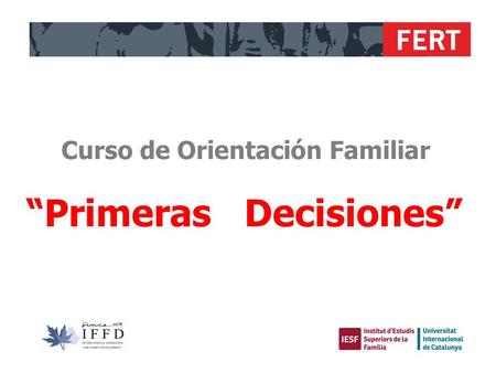 FERT “Primeras Decisiones” Curso de Orientación Familiar.