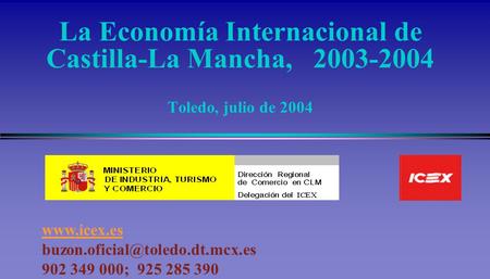 La Economía Internacional de Castilla-La Mancha, 2003-2004 Toledo, julio de 2004   902 349 000; 925.