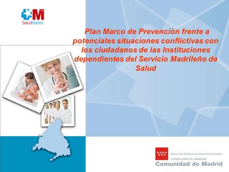 . Plan Marco de Prevención frente a potenciales situaciones conflictivas con los ciudadanos de las Instituciones dependientes del Servicio Madrileño de.