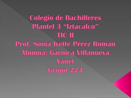 Colegio de Bachilleres Plantel 3 “Iztacalco” TIC II Prof