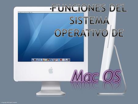  Es un sistema operativo desarrollado y comercializado por Apple.  Mac OS es un sistema perfecto que sólo funciona en ordenadores Apple, este sistema.