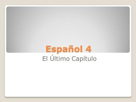 Español 4 El Último Capítulo.