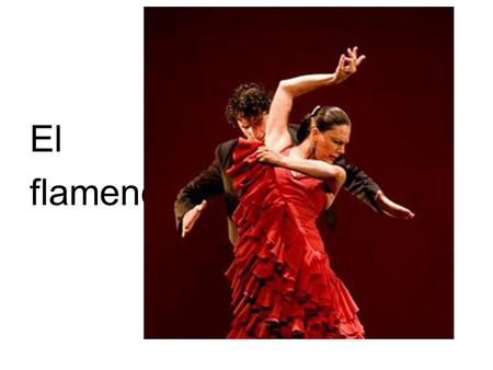 El flamenco.