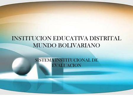 INSTITUCION EDUCATIVA DISTRITAL MUNDO BOLIVARIANO