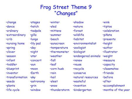 Frog Street Theme 9 “Changes” change dance ordinary extraordinary crib nursing home spring clover season infant toddler blueprint inventor transformation.