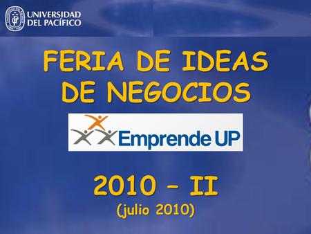 FERIA DE IDEAS DE NEGOCIOS 2010 – II (julio 2010).
