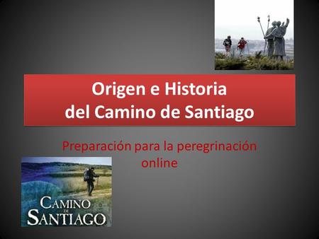 Origen e Historia del Camino de Santiago