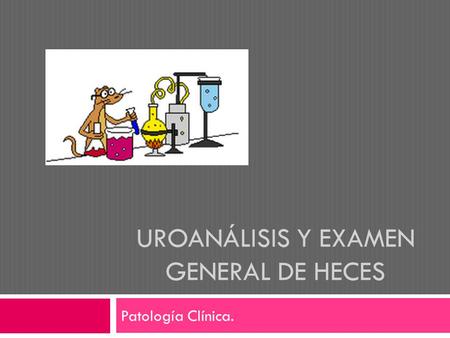 Uroanálisis y Examen general de Heces