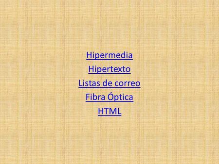 Hipermedia Hipertexto Listas de correo Fibra Óptica HTML.