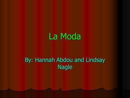 La Moda By: Hannah Abdou and Lindsay Nagle. El Otoño.