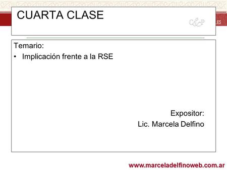 Www.marceladelfinoweb.com.ar CUARTA CLASE Temario: Implicación frente a la RSE Expositor: Lic. Marcela Delfino.
