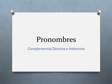 Pronombres Complementos Directos e Indirectos. The next slides take place in a restaurant. Some are formal commands between customers and a waiter and.