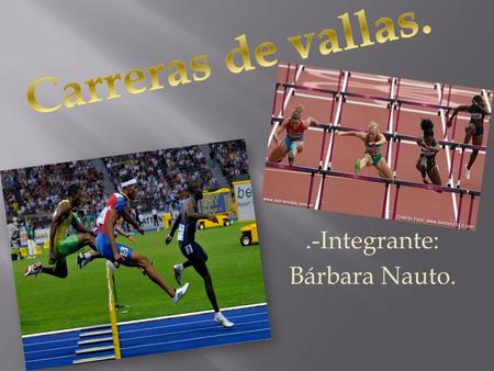 .-Integrante: Bárbara Nauto..  Para mi opinión, es mucho mejor porque nos ayuda en la carrera y en la elongación de las piernas; al saltar poder obtener.