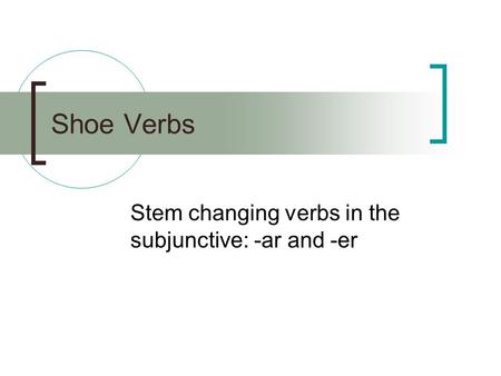 Stem changing verbs in the subjunctive: -ar and -er
