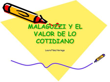 MALAGUZZI Y EL VALOR DE LO COTIDIANO