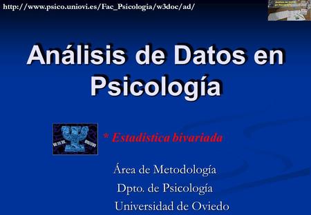 Análisis de Datos en Psicología Análisis de Datos en Psicología  * Estadística bivariada Área de Metodología.