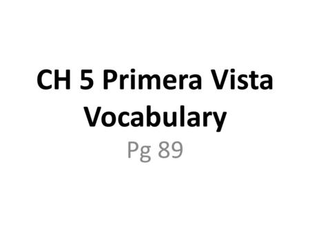 CH 5 Primera Vista Vocabulary Pg 89. El cliente Seguir (como continuar)