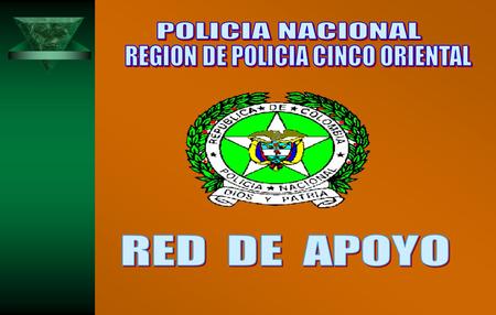 LE CORRESPONDE A LA POLICIA NACIONAL PRECISAR LOS CRITERIOS QUE SE DEBEN TENER EN CUENTA PARA LA CONFORMACIÓN, MANTENIMIENTO Y CONTROL DE LA RED DE.
