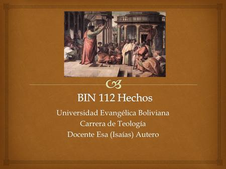 Universidad Evangélica Boliviana Carrera de Teología Docente Esa (Isaías) Autero.