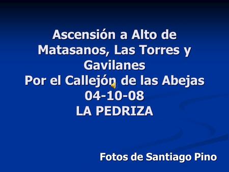 Ascensión a Alto de Matasanos, Las Torres y Gavilanes Por el Callejón de las Abejas 04-10-08 LA PEDRIZA Fotos de Santiago Pino.