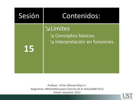 15 Sesión Contenidos: Límites Conceptos básicos.