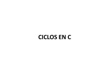 CICLOS EN C.